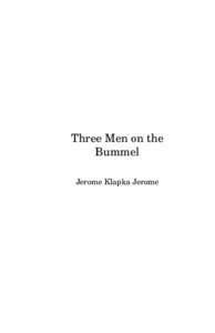 Three Men on the Bummel Jerome Klapka Jerome This public-domain (U.S.) text was prepared by David Price <> from