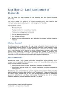 Fact Sheet 3 ‐ Land Application of  Biosolids  This Fact Sheet has been prepared by the Australian and New Zealand Biosolids Partnership. The intent of these Fact Sheets is to provide interested groups and indi