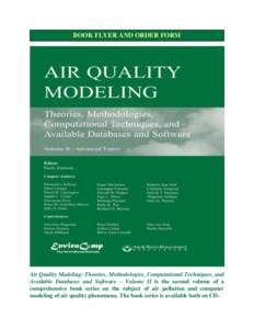 BOOK FLYER AND ORDER FORM  Air Quality Modeling: Theories, Methodologies, Computational Techniques, and Available Databases and Software – Volume II is the second volume of a comprehensive book series on the subject of