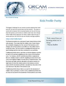 Macro	Research	&	Strategy	  Risk	Pro	ile	Parity The biggest challenge for any investor involves aligning their tolerance for risk with the cyclical nature of the markets. Too many investors fail to balance their actual p