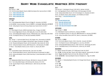 Barry Webb Evangelistic Ministries 2014 Itinerary JANUARY Dec. 29-Jan. 3 - OFF[removed]First Emmanuel Baptist Church, 10665 Dorchester Rd., Summerville, SC[removed]INDIA MISSIONS TRIP[removed]INDIA MISSIONS TRIP
