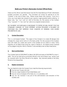 Build your Printer’s Namesake Contest Official Rules These are the official rules that explain how the Formlabs Build your Printer’s Namesake Contest promotion will operate. This promotion will simply be referred to 