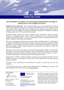 PRESS-RELEASE DEVELOPMENT OF FRUIT AND VEGETABLE PROCESSING SECTORS IN KYRGYZSTAN AND TAJIKISTAN (DFVP) Dushanbe, 20 November 2014 – The 3rd capacity building session on food safety/НАССР (Hazard Analysis and Crit