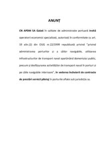 ANUNȚ CN APDM SA Galati în calitate de administrație portuară invită operatorii economici specializați, autorizați în conformitate cu art. 19 alin.(2) din OUG nrrepublicată privind ”privind administra