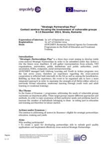 “Strategic Partnerships Plus” Contact seminar focusing the involvement of vulnerable groups 9-13 December 2014, Sinaia, Romania Expression of interest: by 10th of September 2014 Registration: by 10th of October 2014