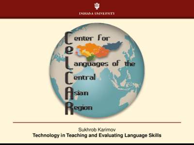 Sukhrob Karimov Technology in Teaching and Evaluating Language Skills Content: 1 About CeLCAR 2 Benefits of Smartphones and Tablet Devices