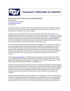 What’s in Your Drink? TTB Takes a Step towards Alcohol Labeling Chris Waldrop Director, Food Policy Institute Food Safety News Op-Ed June 11, 2013 How many calories are in a bottle of beer? How much alcohol is there in