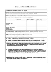 Series Level Appraisal Questionnaire 1. Department file/prefix reference and full title 2. TNA series reference and title (where a TNA series already exists) 3. Metre run of series / number of files / date range (In Anne