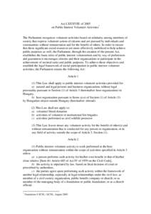 Act LXXXVIII. of 2005 on Public Interest Volunteer Activities* The Parliament recognizes volunteer activities based on solidarity among members of society that express volunteer action of citizens and are pursued by indi