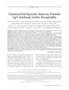 ORIGINAL ARTICLE  Faciobrachial Dystonic Seizures Precede Lgi1 Antibody Limbic Encephalitis Sarosh R. Irani, DPhil,1 Andrew W. Michell, PhD,2 Bethan Lang, PhD,1 Philippa Pettingill, BSc,1 Patrick Waters, PhD,1 Michael R.