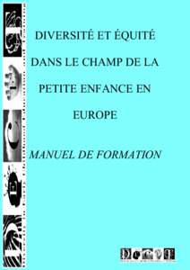 DIVERSIT€ ET €QUIT€ DANS LE CHAMP DE LA PETITE ENFANCE EN EUROPE  MANUEL DE FORMATION