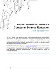 BUILDING AN OPERATING SYSTEM FOR  Computer Science Education CS IN SCHOOLS STUDY  The CS In Schools study identifies significant supports and challenges that computer science