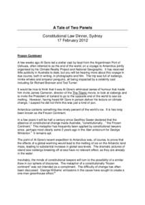 A Tale of Two Panels Constitutional Law Dinner, Sydney 17 February 2012 Frozen Continent A few weeks ago Al Gore led a stellar cast by boat from the Argentinean Port of