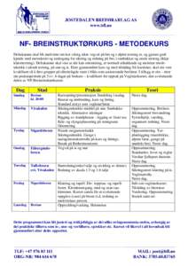 NF- BREINSTRUKTØRKURS - METODEKURS Deltakarane skal bli medvitne om kor viktig sikre vegval på bre og i alpint terreng er, og gjerast godt kjende med metodesett og tankegang for sikring og redning på bre, i snøbakkar