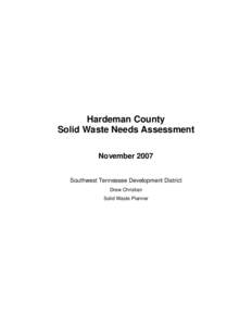 Hardeman County Solid Waste Needs Assessment November 2007 Southwest Tennessee Development District Drew Christian Solid Waste Planner