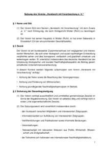 Satzung des Vereins „Handwerk mit Verantwortung e. V.“  § 1 Name und Sitz (1) Der Verein führt den Namen „Handwerk mit Verantwortung“ mit dem Zusatz „e. V.“ nach Eintragung, die beim Amtsgericht Wetter (Ruh