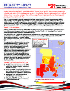 RELIABILITY IMPACT  OF EPA’S PROPOSED CLEAN POWER PLAN Unless the proposed CPP is modified, the SPP region faces serious, detrimental impacts on reliable operation of the bulk electric system – introducing the very r