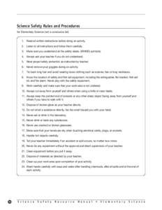 Science Safety Rules and Procedures for Elementary Science (not a conclusive list) 1. Read all written instructions before doing an activity. 2. Listen to all instructions and follow them carefully. 3. Make sure you unde