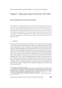 Chapter 9 – House price indices for Norway 1819 – 2003 by Øyvind Eitrheim and Solveig K. Erlandsen in Historical monetary statistics for Norway. Øyvind Eitrheim, Jan T. Klovland and Jan F. Qvigstad (eds) (Norges Ba