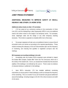 JOINT PRESS STATEMENT ADDITIONAL MEASURES TO IMPROVE SAFETY AT NICOLL HIGHWAY AND OTHER LTA WORK SITES Additional safety checks at other LTA worksites 1.