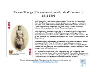 Tsome-Tonega (Thocmetony), aka Sarah Winnemucca[removed]Sarah Winnemucca’s birth name is commonly spelled Thocmetony, but Pyramid Lake Paiute elder Ralph Burns has stated that this spelling reflects an anglicized ver