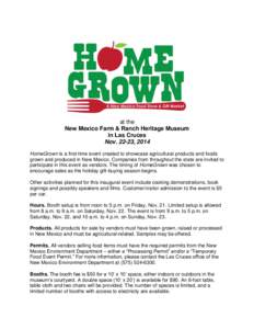 at the New Mexico Farm & Ranch Heritage Museum in Las Cruces Nov[removed], 2014 HomeGrown is a first-time event created to showcase agricultural products and foods grown and produced in New Mexico. Companies from throughou