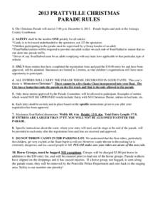 2013 PRATTVILLE CHRISTMAS PARADE RULES 1. The Christmas Parade will start at 7:00 p.m. December 6, 2013. Parade begins and ends at the Autauga County Courthouse. 2. SAFETY shall be the number ONE priority for all entries