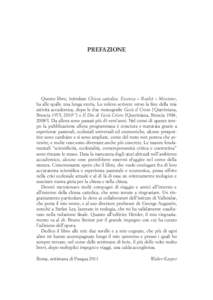 Prefazione  Questo libro, intitolato Chiesa cattolica. Essenza – Realtà – Missione, ha alle spalle una lunga storia. Lo volevo scrivere verso la fine della mia attività accademica, dopo le due monografie Gesù il C