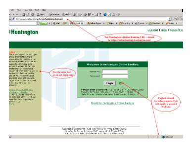 Not Huntington’s Online Banking URL – should be https://onlinebanking.huntington.com/ Not the same text as on our login page