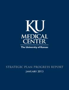 The Strategic Map for the University of Kansas Medical Center summarizes KUMC’s strategy for 2011 through[removed]This strategy includes the following key elements: •     The central challenge, depicted as an oval a