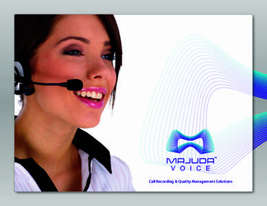 Call Recording & Quality Management Solutions  Why Majuda Voice™? Today’s customers demand increasingly higher standards of service. This and the ever-constricting challenges of corporate governance and regulatory c