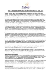 $5M HAPKIDO SEMINAR AND CHAMPIONSHIPS FOR ADELAIDE Adelaide, Australia: The 2017 World Hapkido Federation Championships and Seminar will be held in Adelaide. Leon Bignell MP, Minister for both Recreation & Sport and Tour