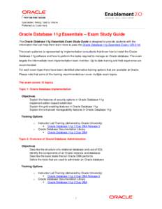 Oracle Database 11g Essentials – Exam Study Guide The Oracle Database 11g Essentials Exam Study Guide is designed to provide students with the information that can help them learn more to pass the Oracle Database 11g E