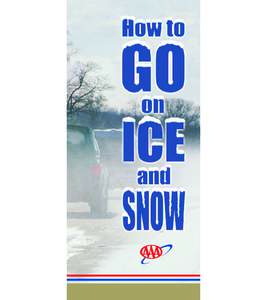 How to Go on Ice and Snow presents wellillustrated, easy-to-read information that will aid you in becoming a safer and more efficient driver despite winter’s adverse weather conditions. This pamphlet contains informat