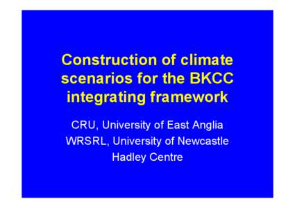 Climate scenario construction using the CRU daily and hourly weather generators  Matthew Watts and  Clare Goodess