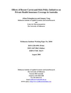 Effects of Recent Carrot-and-Stick Policy Initiatives on Private Health Insurance Coverage in Australia Alfons Palangkaraya and Jongsay Yong Melbourne Institute of Applied Economic and Social Research and Centre for Micr