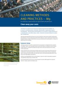 CLEANING METHODS AND PRACTICES – M9 Eco-efficiency opportunities for Queensland manufacturers Clean away your costs Cleaning is an important part of most manufacturing processes whether it is