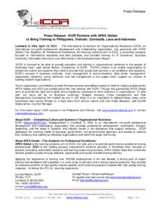 Press Release  Embedding the culture and systems of organizational resilience Press Release: ICOR Partners with APEX Global to Bring Training to Philippines, Vietnam, Cambodia, Laos and Indonesia