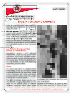 FACT SHEET  Farm Safety Association Agriculture • Agribusiness • Horticulture • Landscaping  SAFETY FOR AGING FARMERS