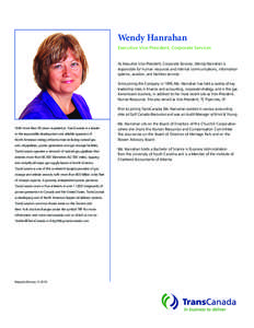 Wendy Hanrahan Executive Vice-President, Corporate Services As Executive Vice-President, Corporate Services, Wendy Hanrahan is responsible for human resources and internal communications, information systems, aviation, a