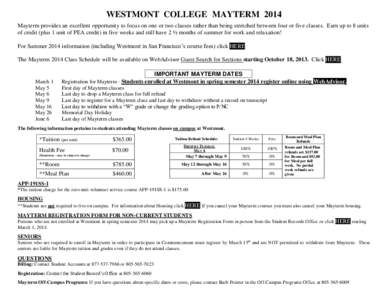 WESTMONT COLLEGE MAYTERM 2014 Mayterm provides an excellent opportunity to focus on one or two classes rather than being stretched between four or five classes. Earn up to 8 units of credit (plus 1 unit of PEA credit) in