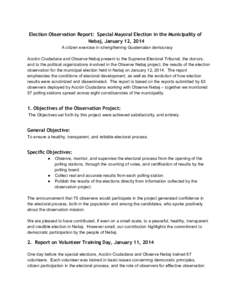 Election Observation Report: Special Mayoral Election in the Municipality of Nebaj, January 12, 2014 A citizen exercise in strengthening Guatemalan democracy    Acción Ciudadana and Observe Nebaj present t