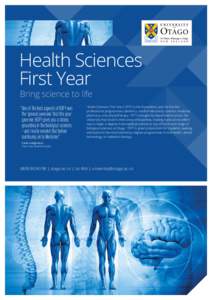 Health Sciences First Year Bring science to life “	One of the best aspects of HSFY was the ‘general overview’ that this year gave me. HSFY gives you a strong