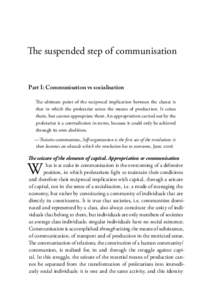 The suspended step of communisation  Part I: Communisation vs socialisation The ultimate point of the reciprocal implication between the classes is that in which the proletariat seizes the means of production. It seizes 