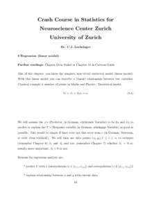 Crash Course in Statistics for Neuroscience Center Zurich University of Zurich Dr. C.J. Luchsinger 8 Regression (linear model) Further readings: Chapter 13 in Stahel or Chapter 11 in Cartoon Guide