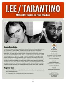 LEE / TARANTINO MCS 349: Topics in Film Studies Course Description For more than 15 years, filmmakers Spike Lee and Quentin Tarantino have feuded publicly over the use of the N-word in Tarantino’s films. “Quentin is 
