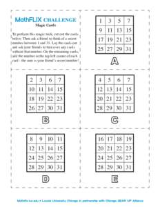 1  Magic Cards To perform this magic trick, cut out the cards below. Then ask a friend to think of a secret number between 1 and 31. Lay the cards out