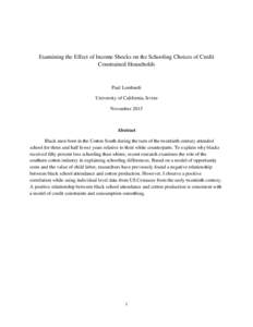 Examining the Effect of Income Shocks on the Schooling Choices of Credit Constrained Households Paul Lombardi University of California, Irvine November 2015