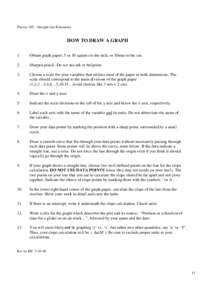 Physics 195 – Straight-line Kinematics  HOW TO DRAW A GRAPH 1.  Obtain graph paper; 5 or 10 squares to the inch, or 10mm to the cm.