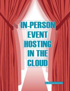 IN-PERSON EVENT HOSTING IN THE CLOUD By Whitney Mountain